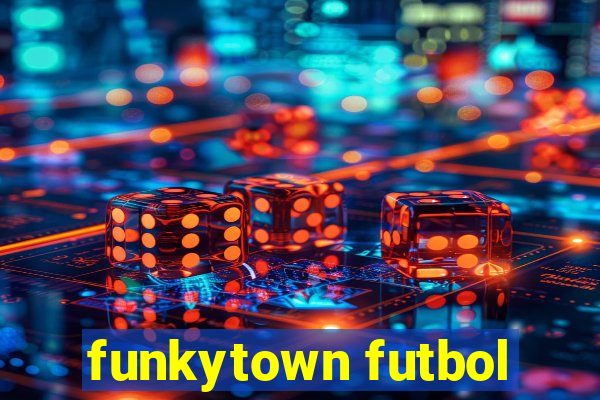 funkytown futbol